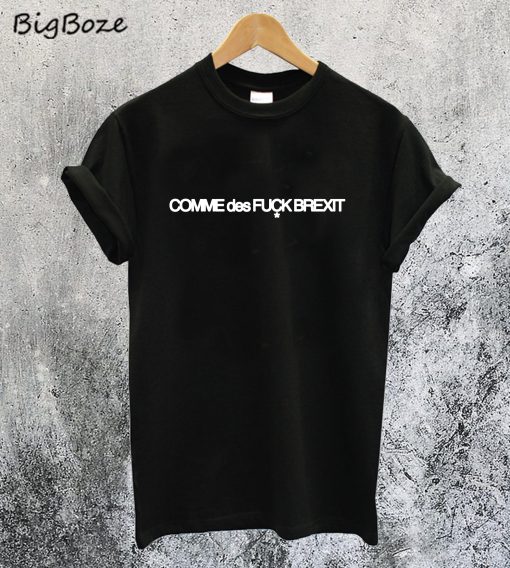 COMME des FUCK BREXIT T-Shirt