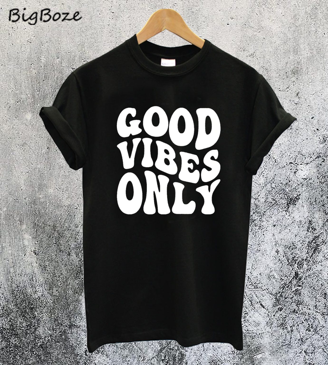 Good Vibes Only T-Shirt – bigboze.com