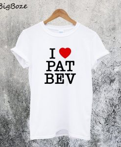 I Love Pat Bev T-Shirt