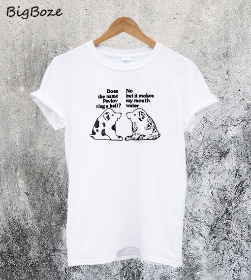 Pavlov's Dog T-Shirt