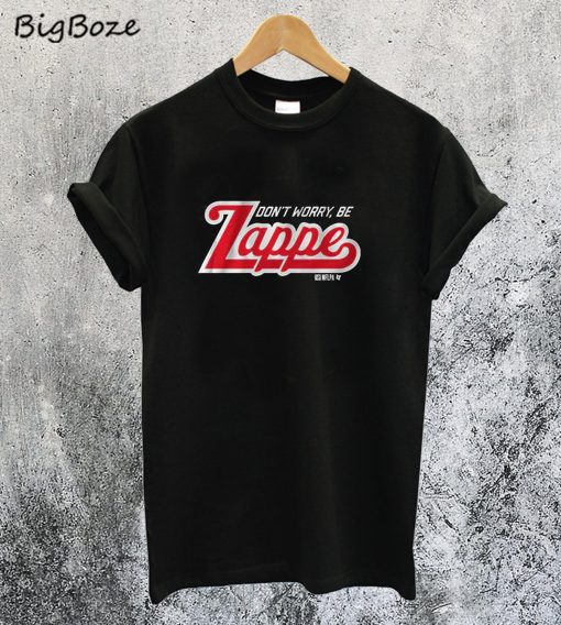 Don't Worry be Zappe T-Shirt