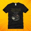 All journeys have secret destinations of which the traveler is unaware T SHIRT