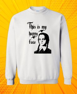 Wednesday Addams This Is My Happy Face Sweatshirt
