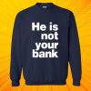 Israel Adesanya He Is Not Your Bank Sweatshirt