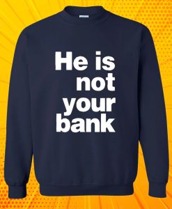 Israel Adesanya He Is Not Your Bank Sweatshirt