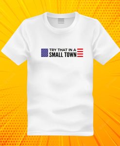 Jason Aldean Try That In A Small Town flag T Shirt