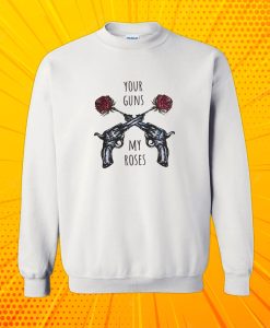 Your Guns My Roses Guns N Rose Sweatshirt